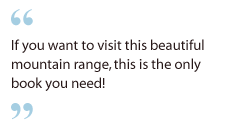 If you want to visit this beautiful mountain range, this is the only book you need!